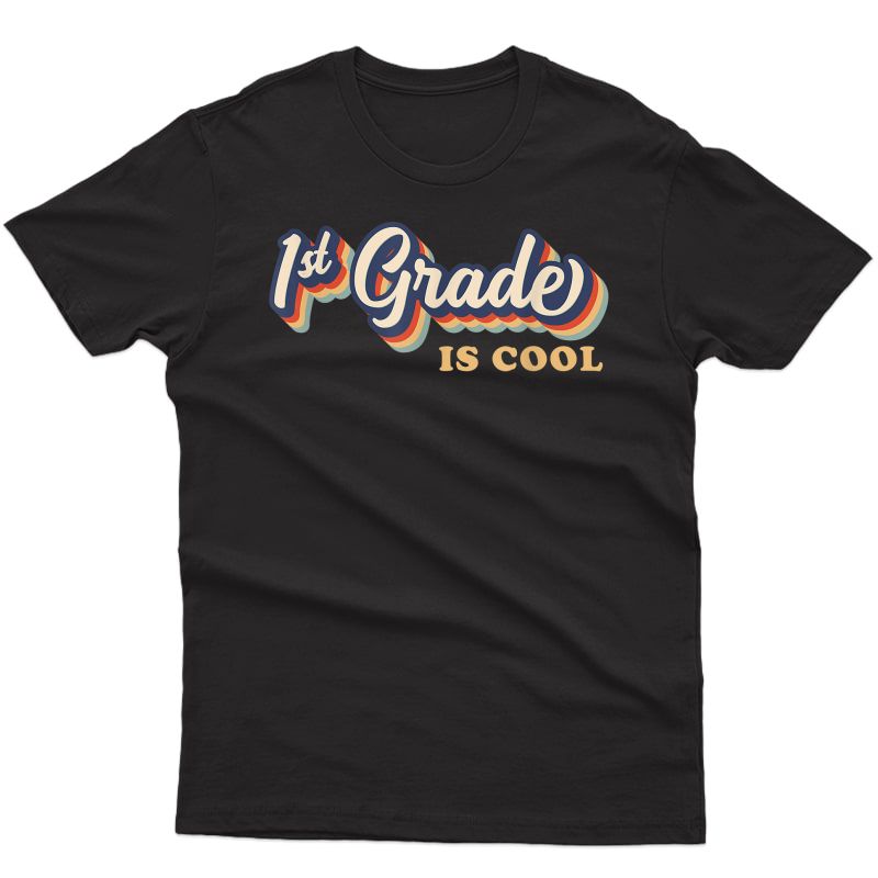 1st Grade Is Cool Shirt - Retro First Grade Tea T-shirt