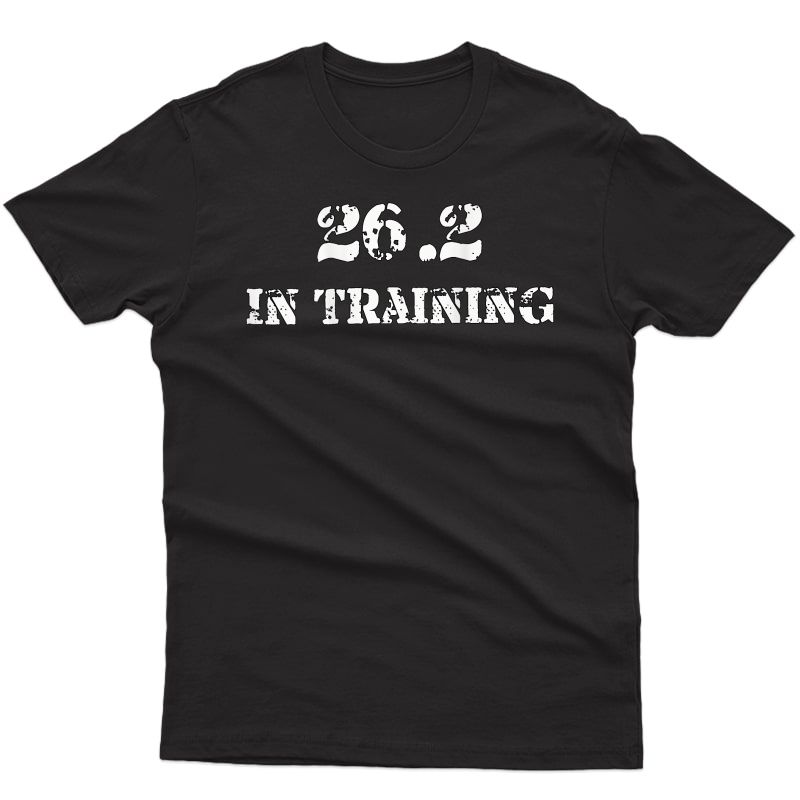 26.2 In Training Running Gift T Shirt - Marathon Runner Gear