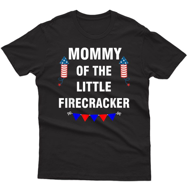 4th Of July Mommy Of The Little Firecracker Independence Ts