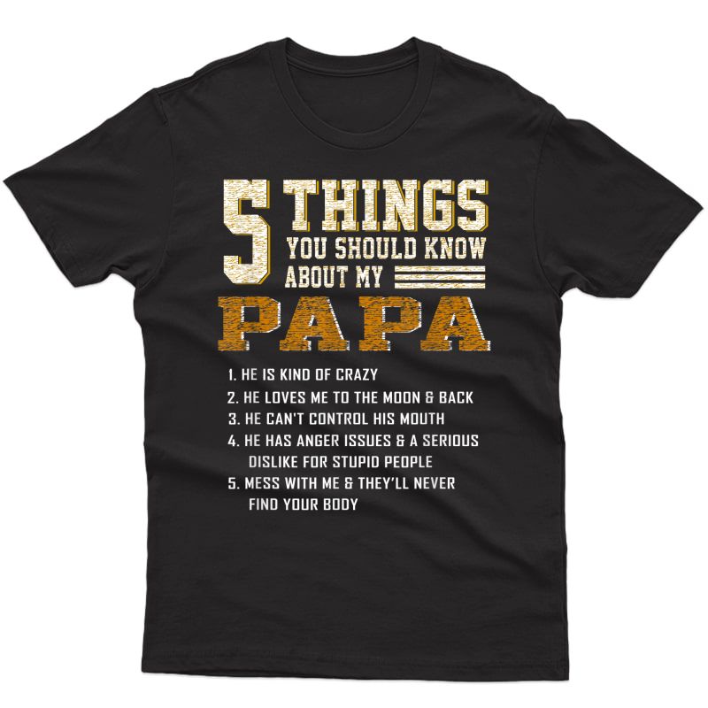 5 Things You Should Know About My Papa Father's Day T-shirt T-shirt