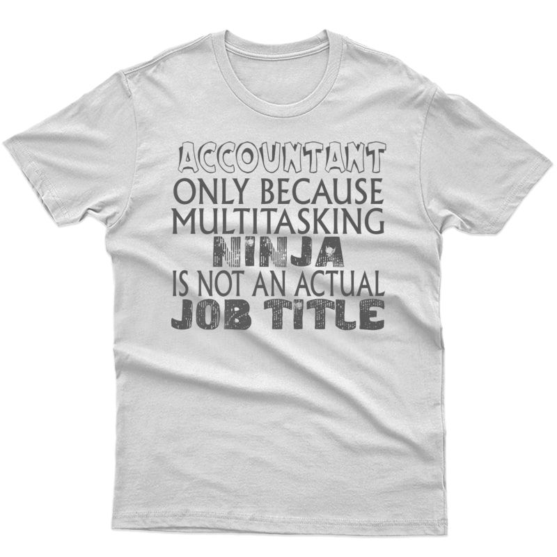 Accountant Funny Gift - Only Because Multitasking Ninja Premium T-shirt