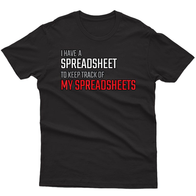 Accountant Gift Funny Spreadsheet Lovers Spreadsheet Freak T-shirt