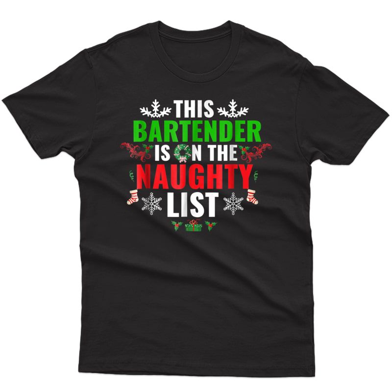 Bartender On The Naughty List T-shirt Christmas Holidays