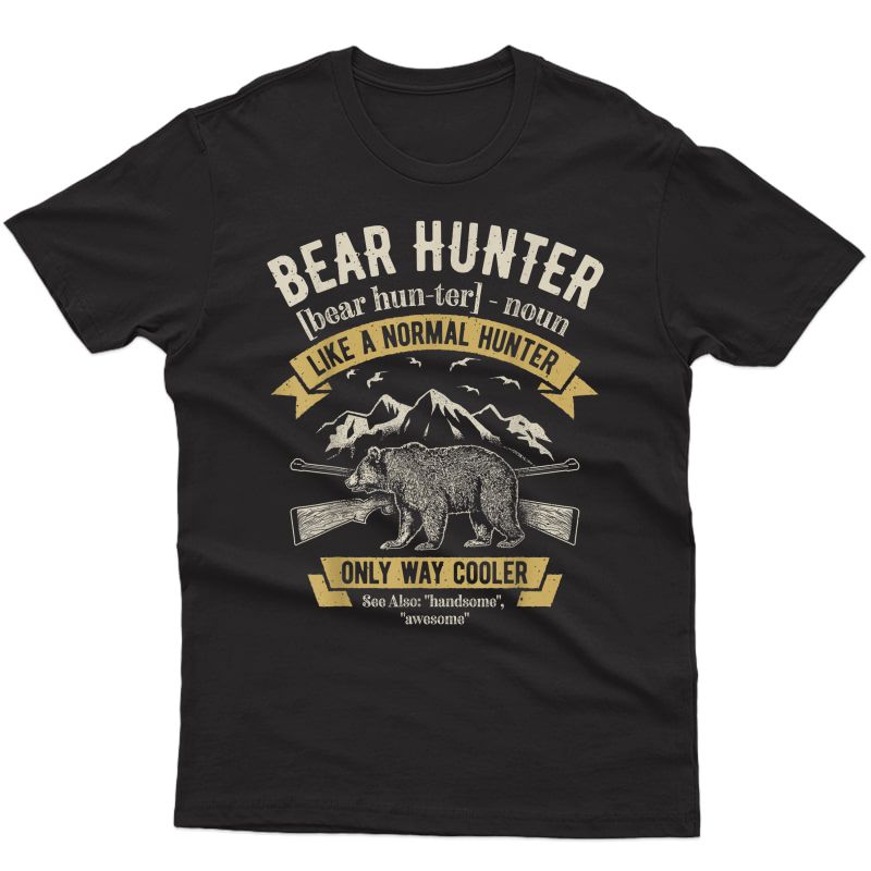 Bear Hunter T Shirt Vintage Hunting Funny Hunters Definition