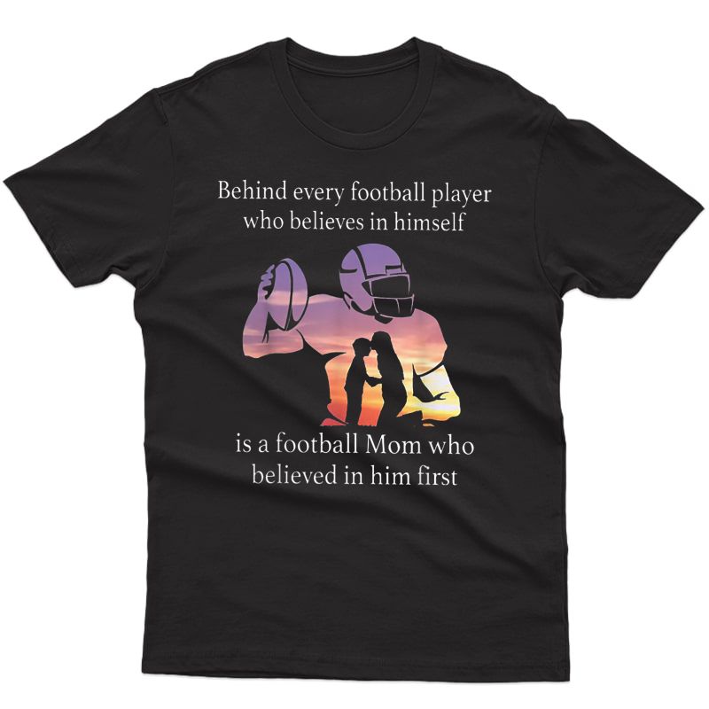 Behind Every Football Player Who Believes In Himself Tshirt