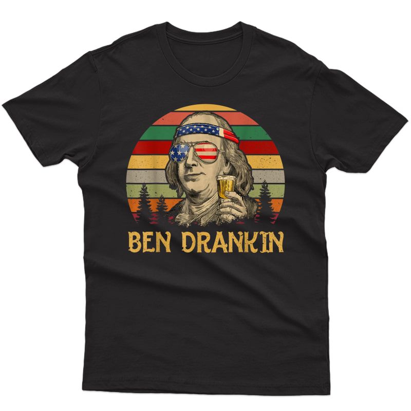 Ben Drankin T Shirt 4th Of July Funny Beer Ben Franklin Tee