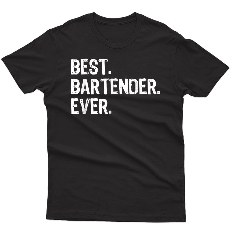 Best Bartender Ever Bartending Funny Gift T-shirt