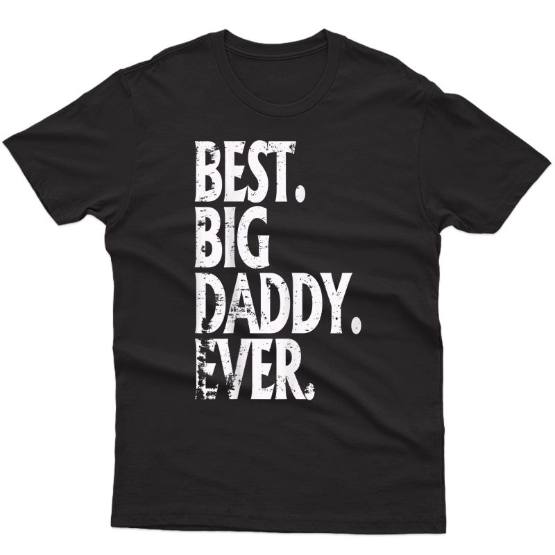 Best Big Daddy Ever Gift T-shirt