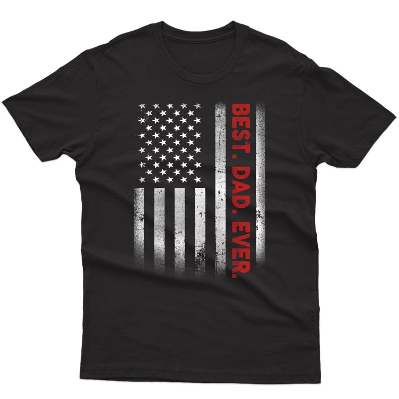 Best. Dad. Ever. American Flag T-shirt Father's Day Gift T-shirt