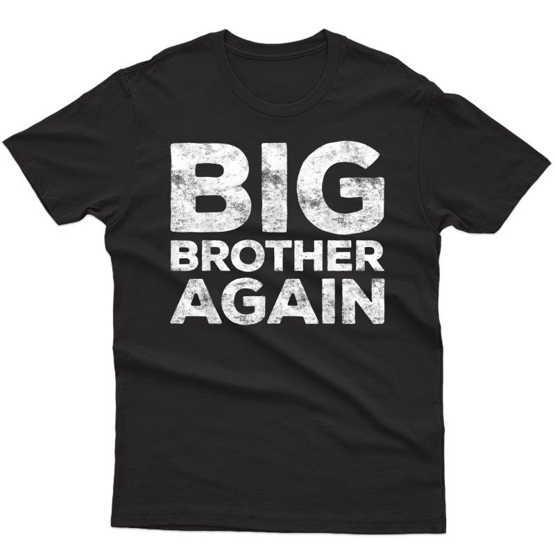 Big Brother Again T-shirt Gift Shirt T-shirt