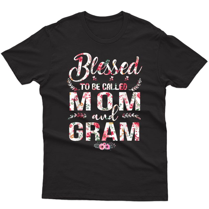 Blessed To Be Called Mom And Gram Mother's Day Gift T-shirt