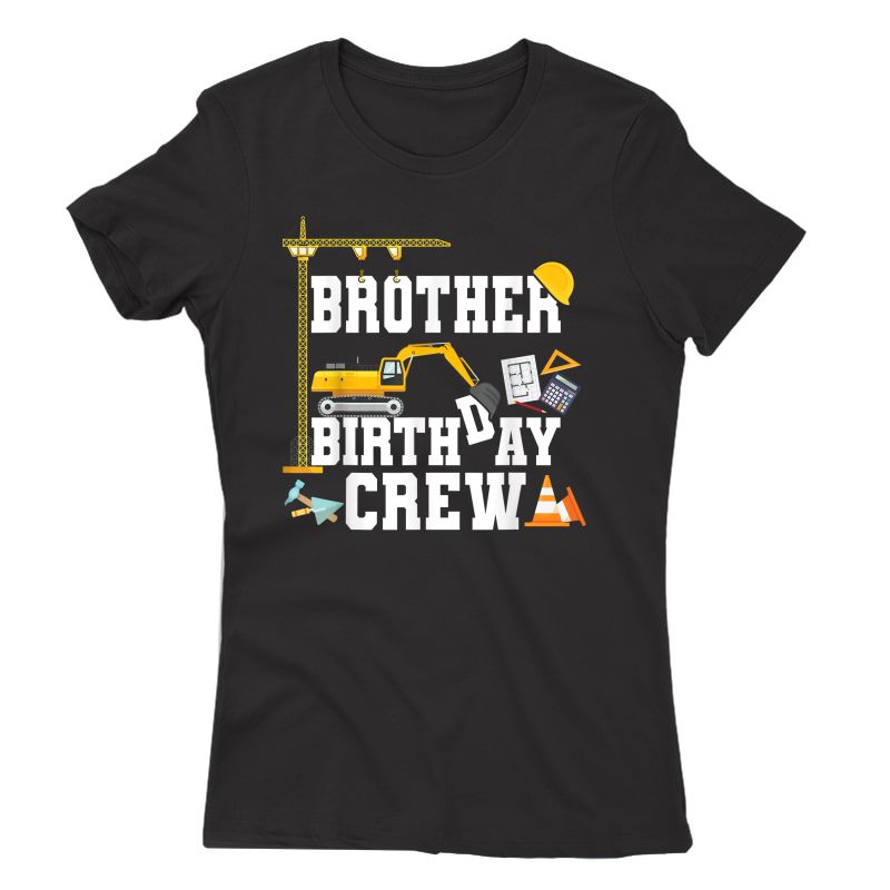 Brother Birthday Crew Shirt Gift Construction Birthday Party T-shirt