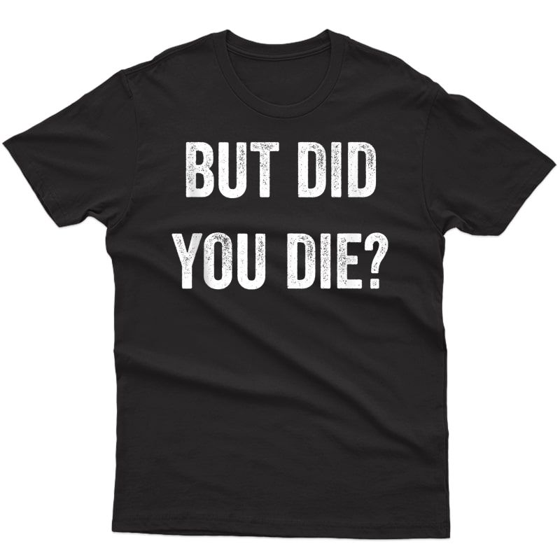But Did You Die? Muscle Tank Top Funny Ness Gym Workout Tank Top Shirts