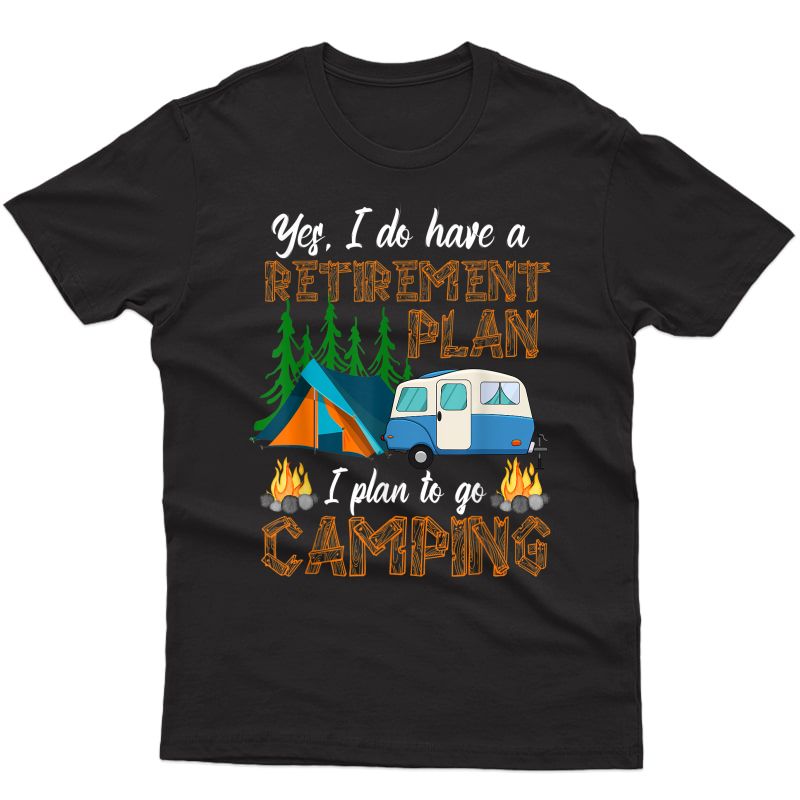 Camper Retiret Plan - Camping Rv Caravan Outdoor T-shirt