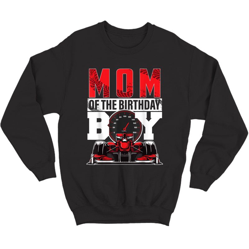 Car Racing Mom Of Birthday Boy Formula Race Car Driver T-shirt Crewneck Sweater