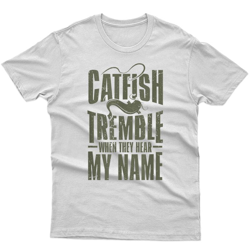 Catfish Fishing Shirts Catfish Tremble When They Hear Gift