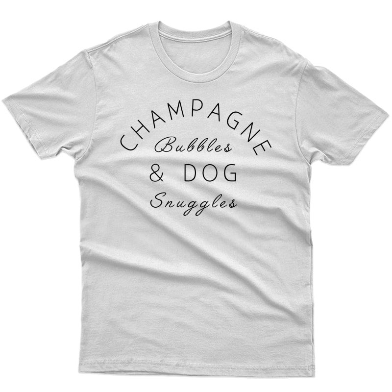 Champagne Bubbles & Dog Snuggles Best Things Graphic T-shirt