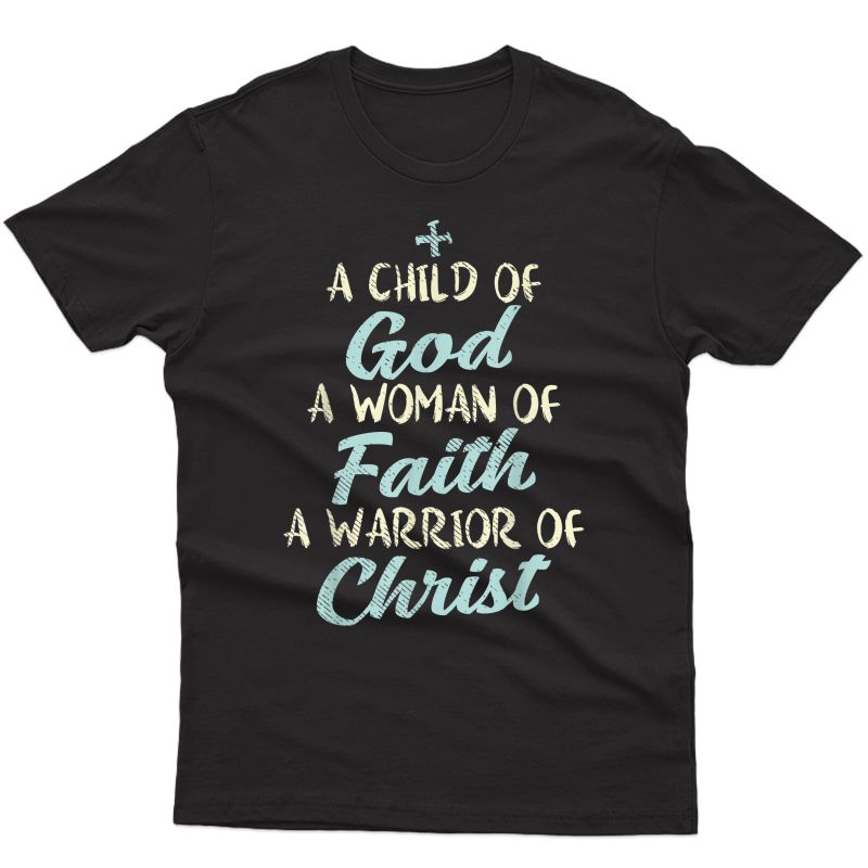 Child God Woman Faith Warrior Christ Jesus Christian Gift T-shirt