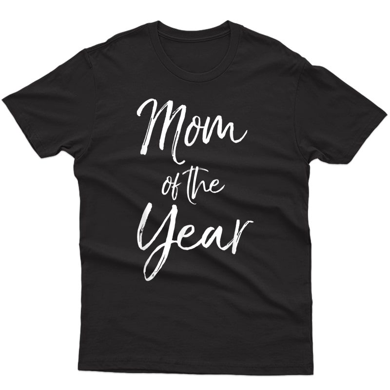 Cute Mother's Day Gift For Mom From Mom Of The Year T-shirt