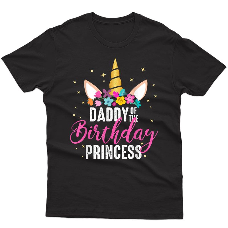 Daddy Of The Birthday Princess Father Girl Unicorn Birthday T-shirt