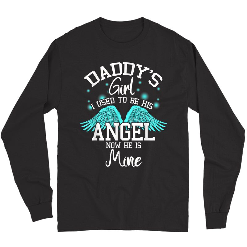 Daddy's Girl I Used To Be His Angel Now He Is Mine- Daughter T-shirt Long Sleeve T-shirt
