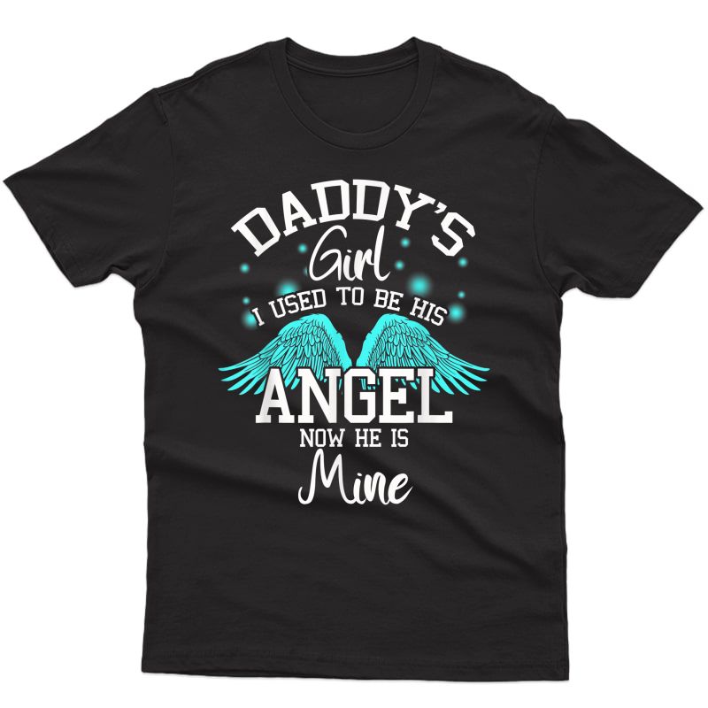 Daddy's Girl I Used To Be His Angel Now He Is Mine- Daughter T-shirt
