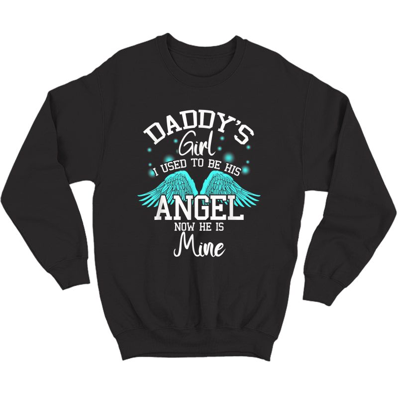 Daddy's Girl I Used To Be His Angel Now He Is Mine- Daughter T-shirt Crewneck Sweater