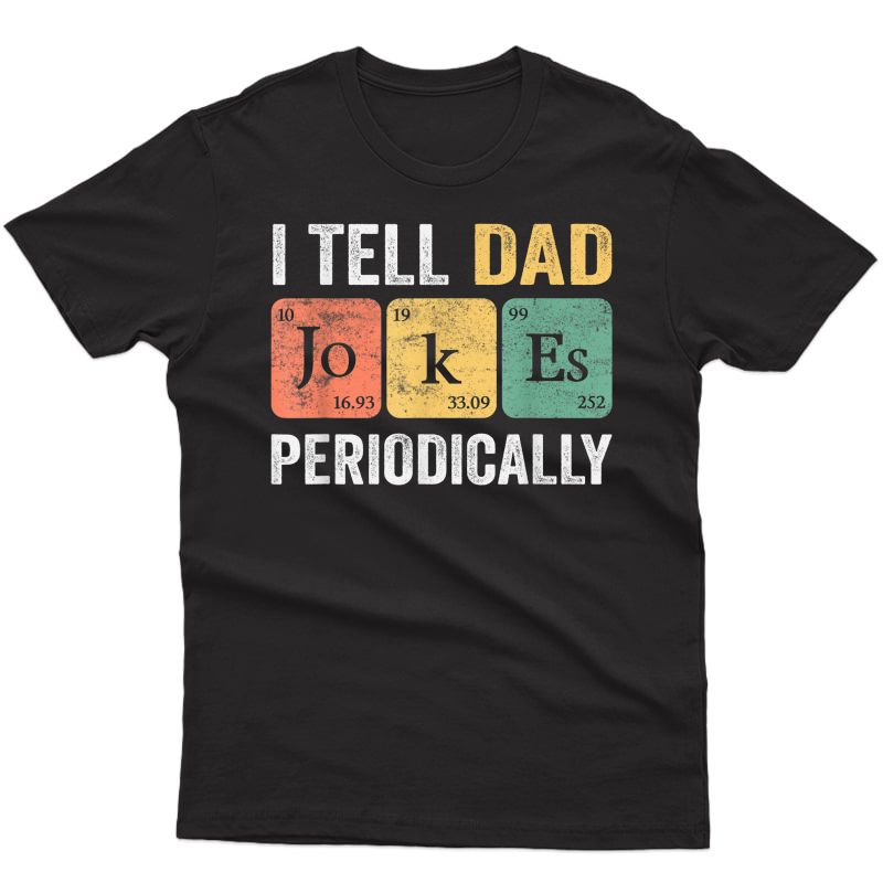 Daddy Shirt. I Tell Dad Jokes Periodically Fathers Day T-shirt