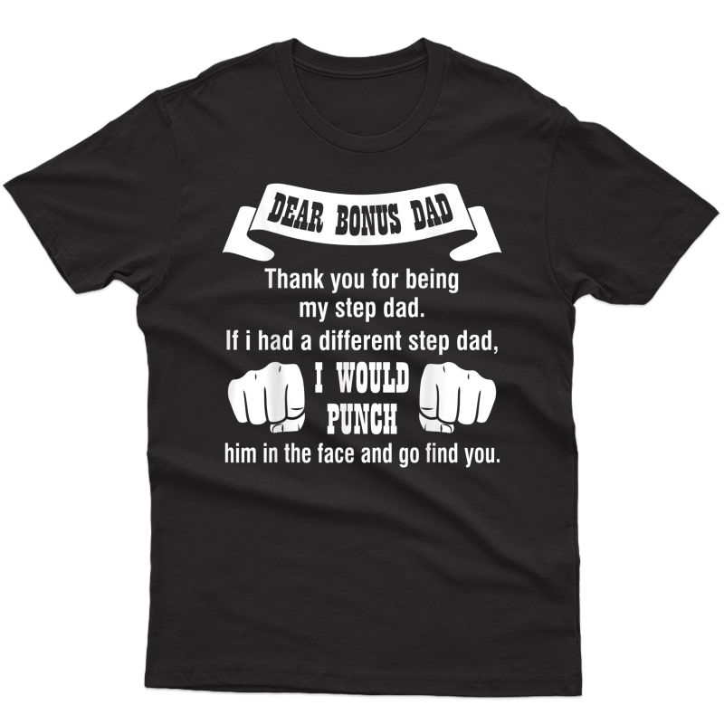 Dear Bonus Dad Thanks For Being My Step Dad Father Shirt T-shirt