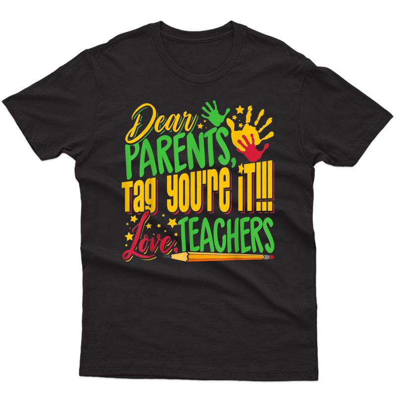 Dear Parents Tag You're It Tea Last Day Of School T-shirt