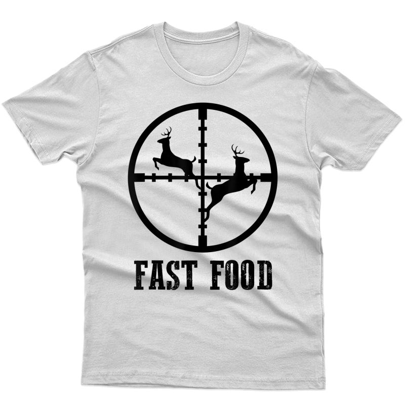 Deer Hunting Funny Hunter Fast Food Gift T-shirt Tee