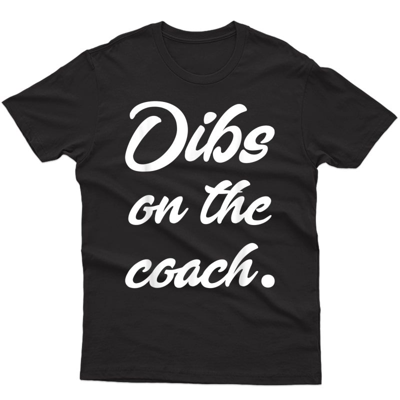 Dibs On The Coach Shirt For Coach's Wife Funny Baseball Tee T-shirt