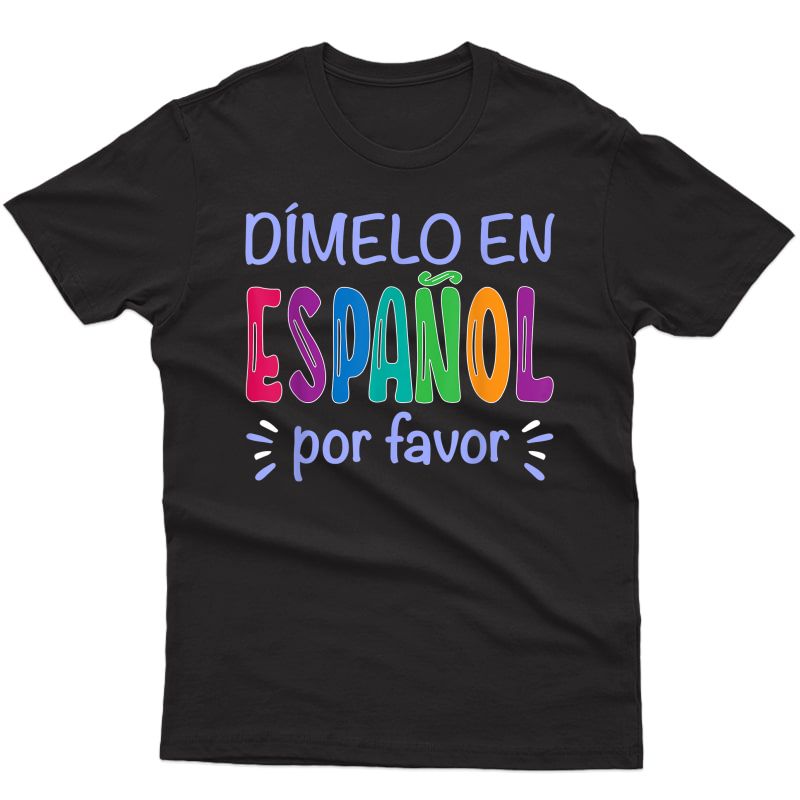Dimelo En Espanol Bilingual Spanish Tea Gifts T-shirt