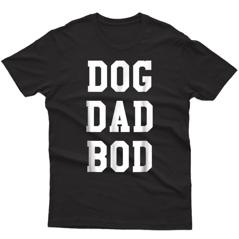 Dog Dad Bod Shirt | Funny Pet Owner Ness Gym T-shirt
