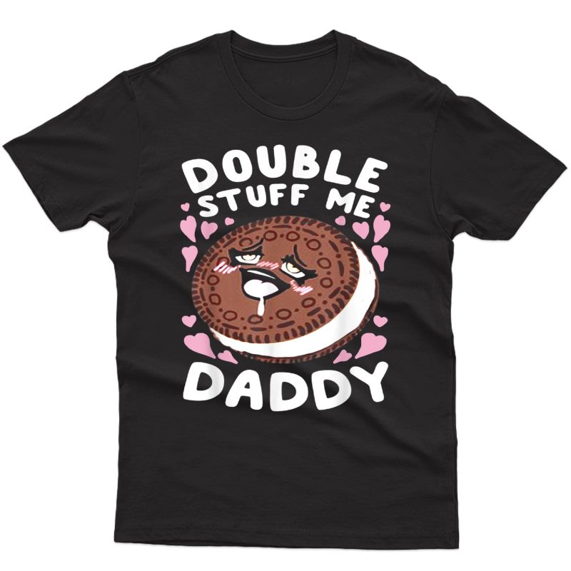 Double Stuff Me Daddy T-shirt