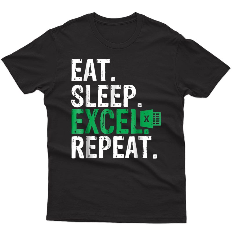 Eat Sleep Excel Repeat Accountant Gift T-shirt
