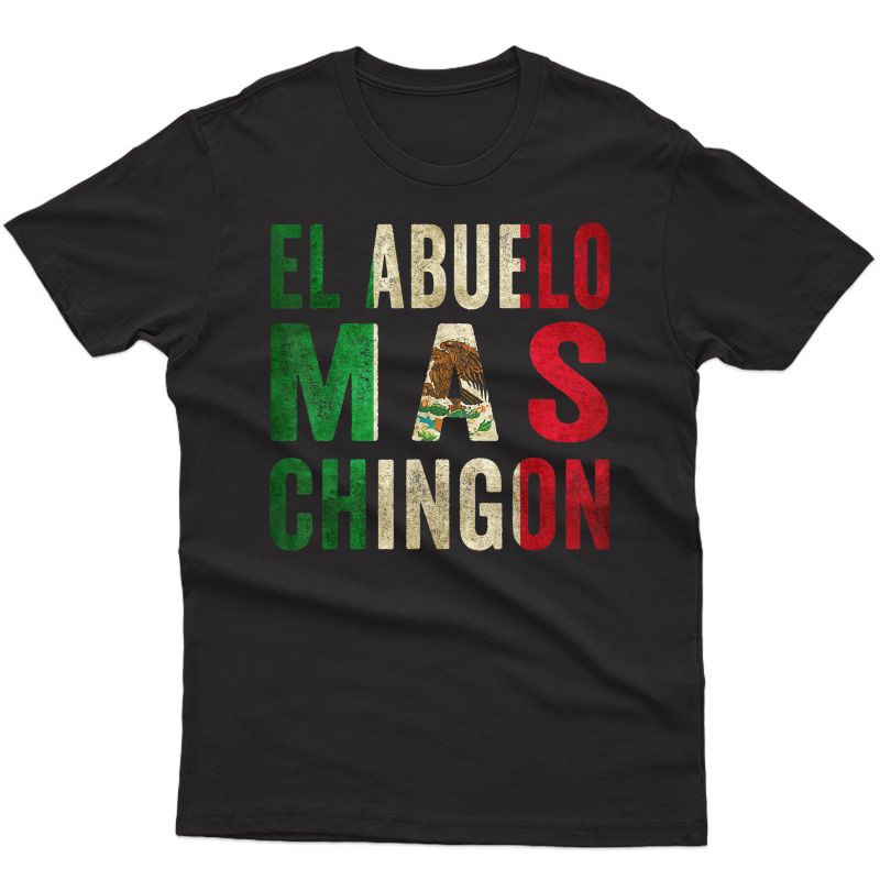 El Abuelo Mas Chingon - Mexican Grandpa And Dad T-shirt