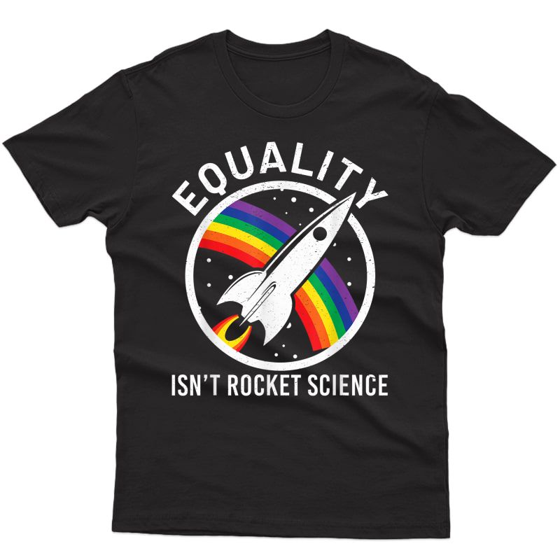 Equality Is Not Rocket Science Lgbt Ally Homo Pride Bi T-shirt