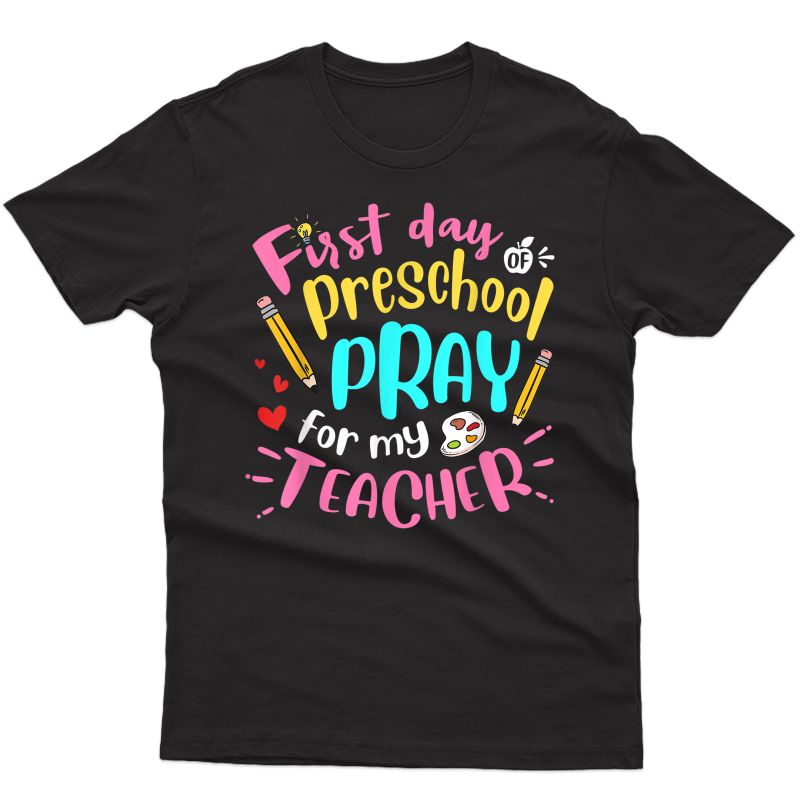 First Day Of Preschool Pray For My Tea Back To School T-shirt