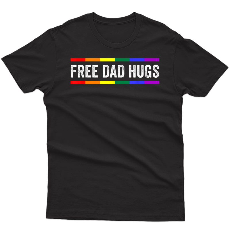 Free Dad Hugs Rainbow Lgbt Pride Tshirt Fathers Day Gift Tee T-shirt