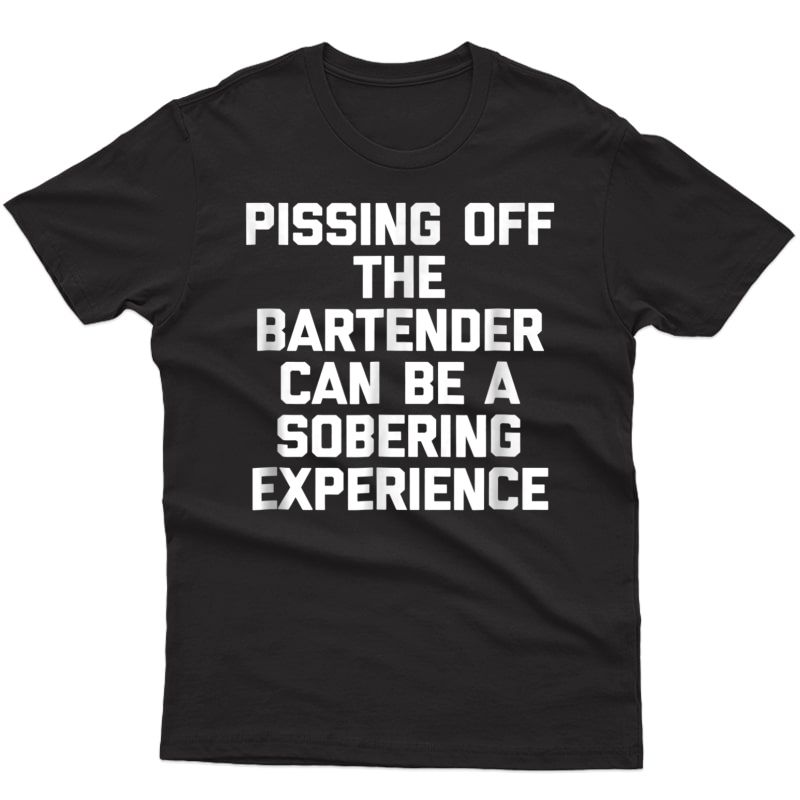 Funny Bartender T-shirt Funny Saying Bartenders Novelty Tee