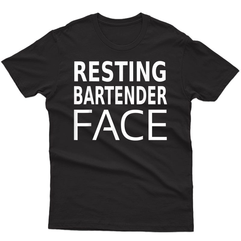 Funny Bartending Resting Bartender Face Gifts For T-shirt