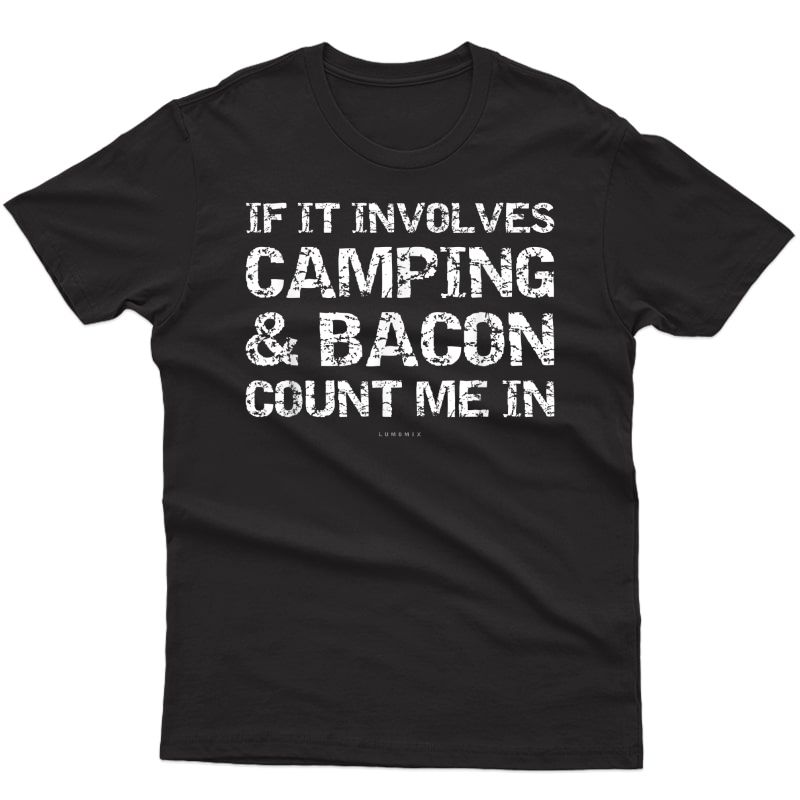 Funny Camping Shirts - If Involves Camping & Bacon Count Me