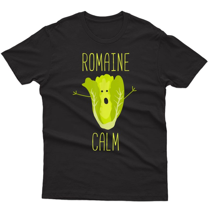 Funny Gardening Pun Romaine Calm Gardener Gift T-shirt