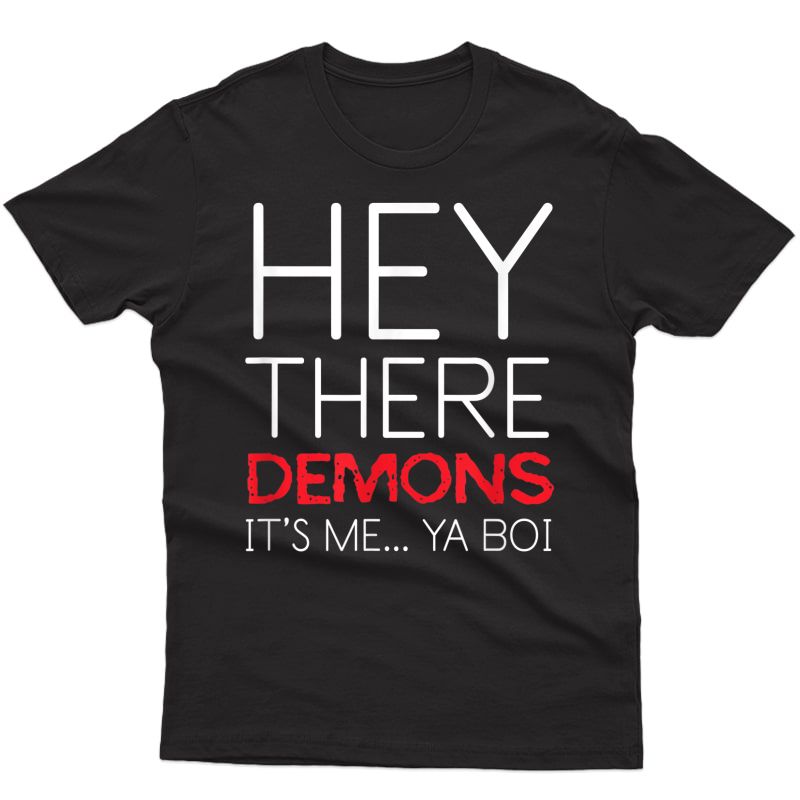 Funny Ghost Hunting Hey There Demons Its Me Ya Boi T-shirt