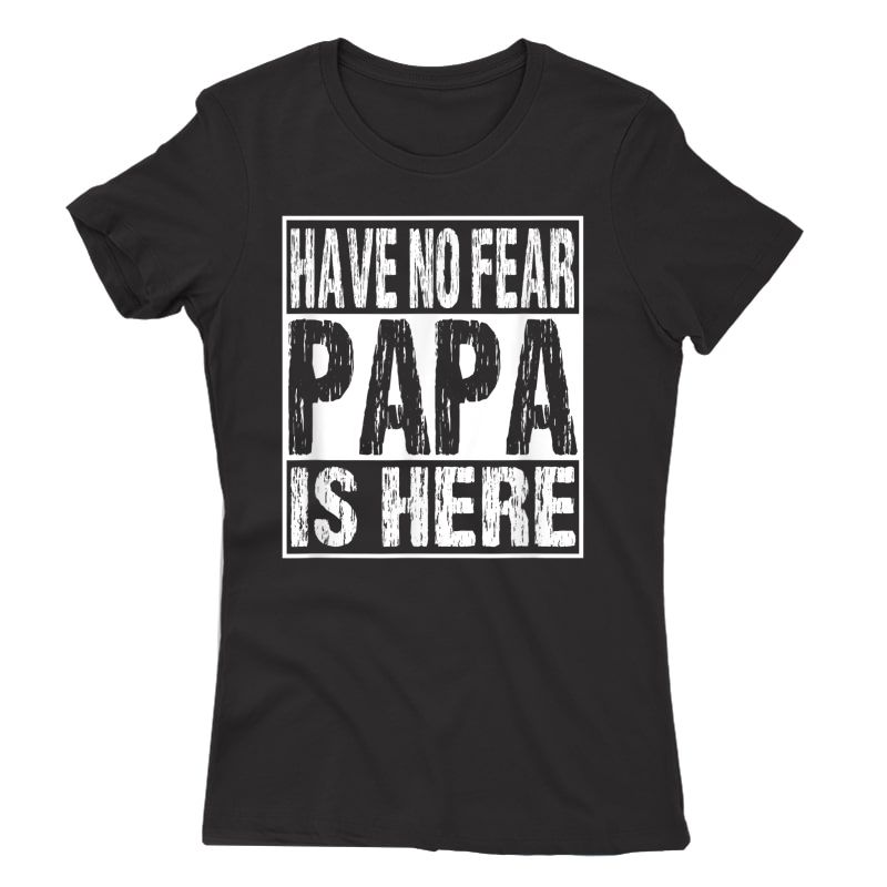 Funny Have No R Papa Is Here Tshirt Father's Day Gift T-shirt