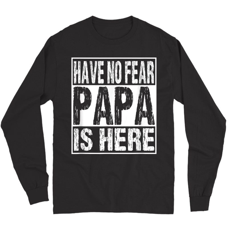 Funny Have No R Papa Is Here Tshirt Father's Day Gift T-shirt Long Sleeve T-shirt