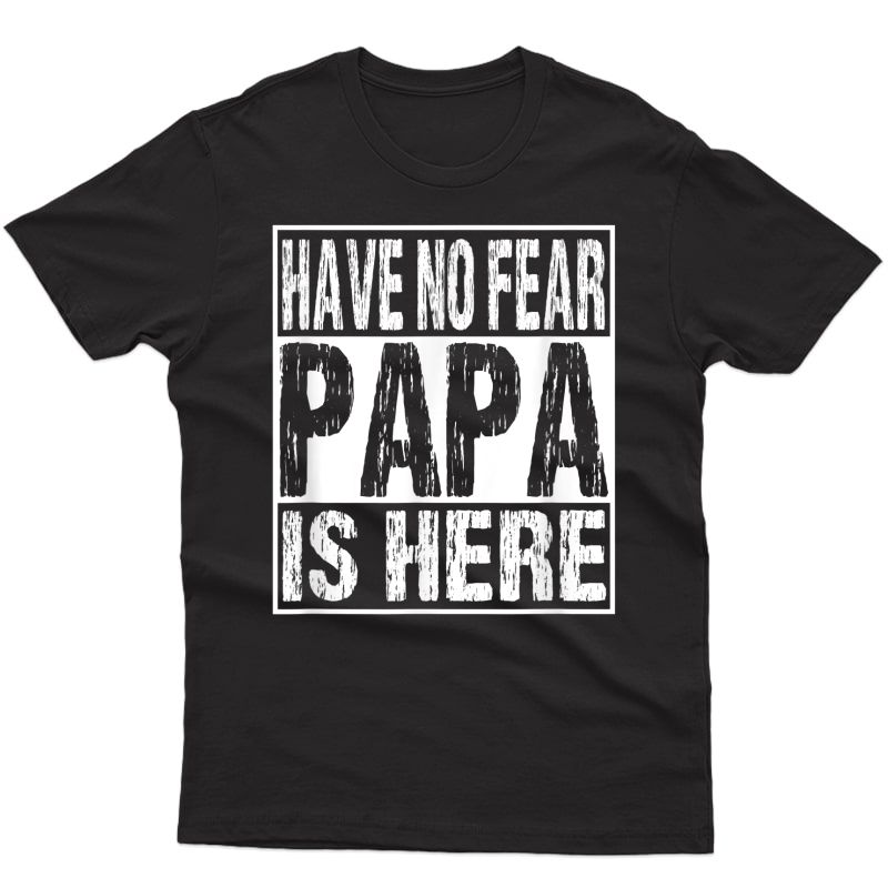 Funny Have No R Papa Is Here Tshirt Father's Day Gift T-shirt