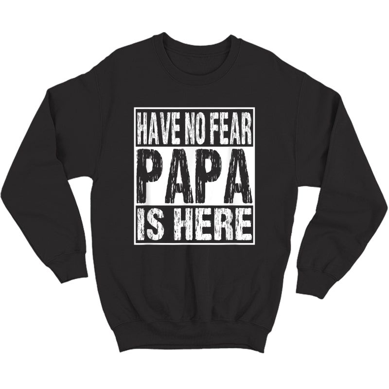 Funny Have No R Papa Is Here Tshirt Father's Day Gift T-shirt Crewneck Sweater