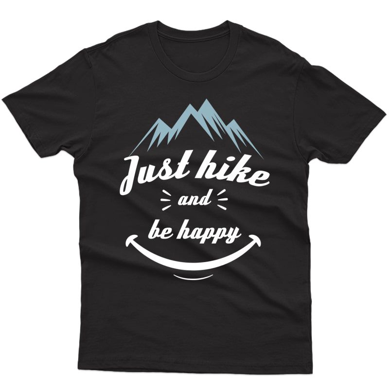 Funny Hiking Quote Just Hike And Be Happy Premium T-shirt